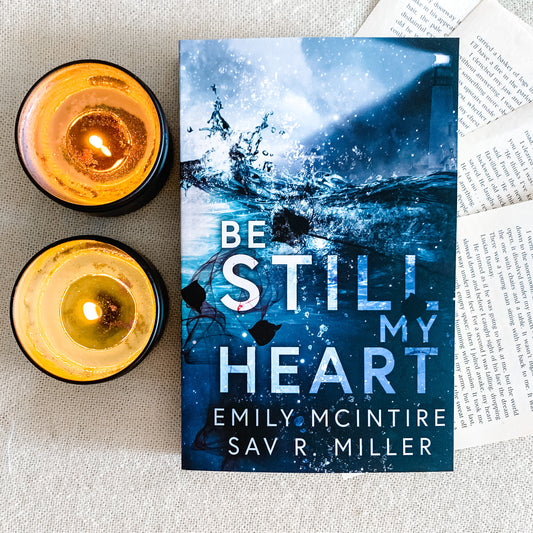 Be Still My Heart by Emily McIntire & Sav R. Miller