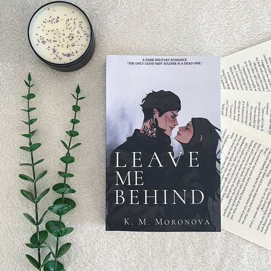 Leave Me Behind by K M Moronova