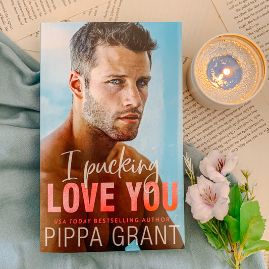 I Pucking Love You by Pippa Grant