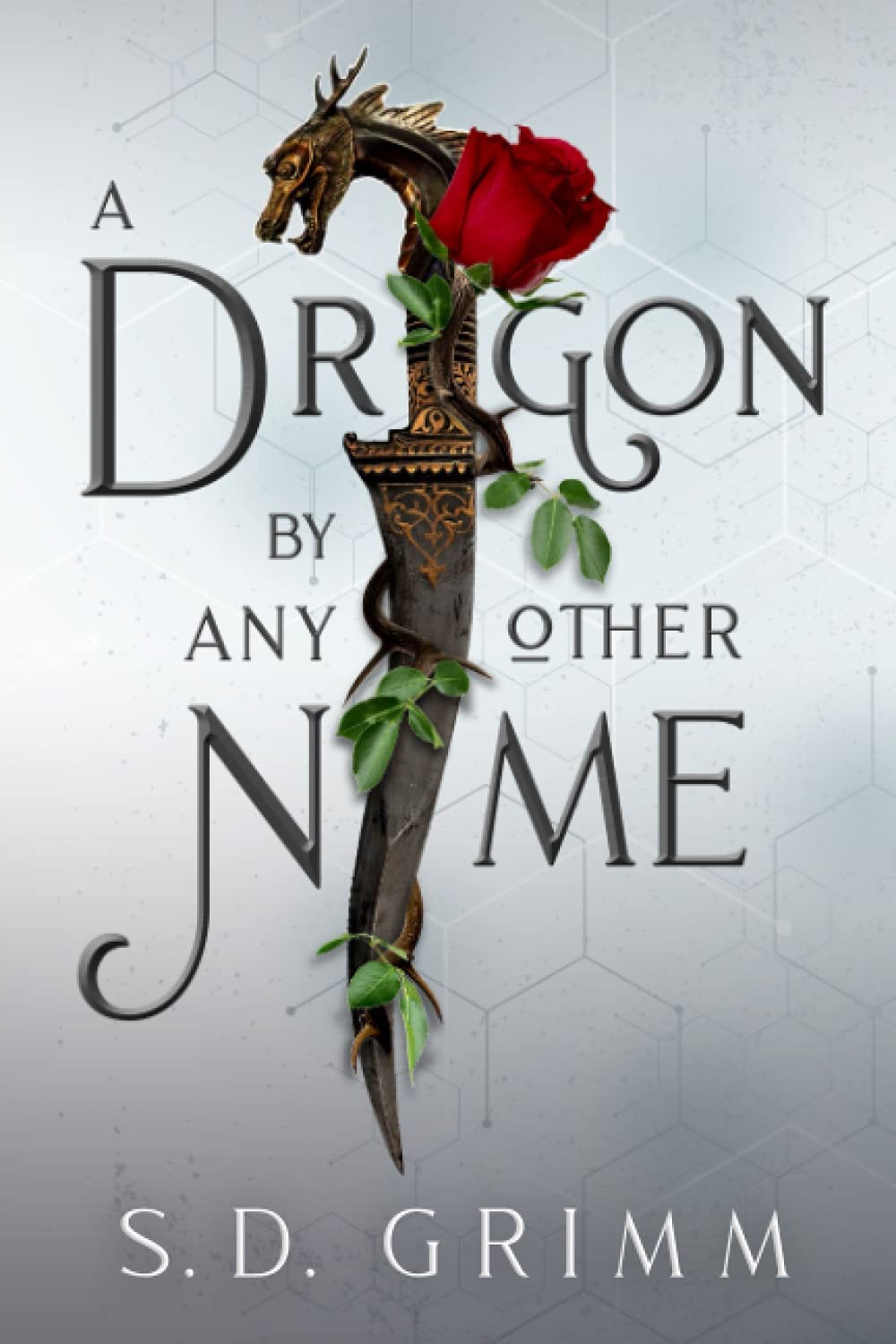 A Dragon by Any Other Name by S. D. Grimm